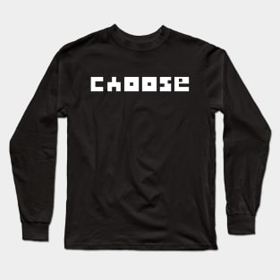 Choose Long Sleeve T-Shirt